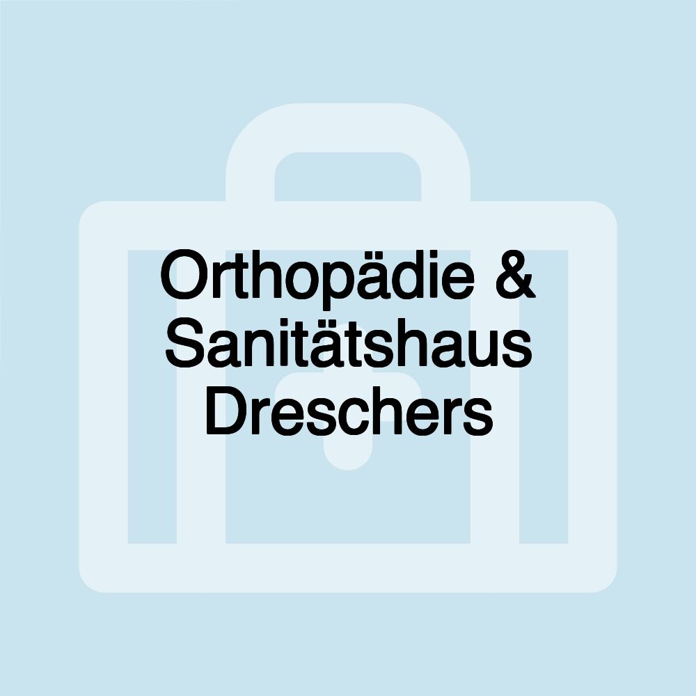 Orthopädie & Sanitätshaus Dreschers