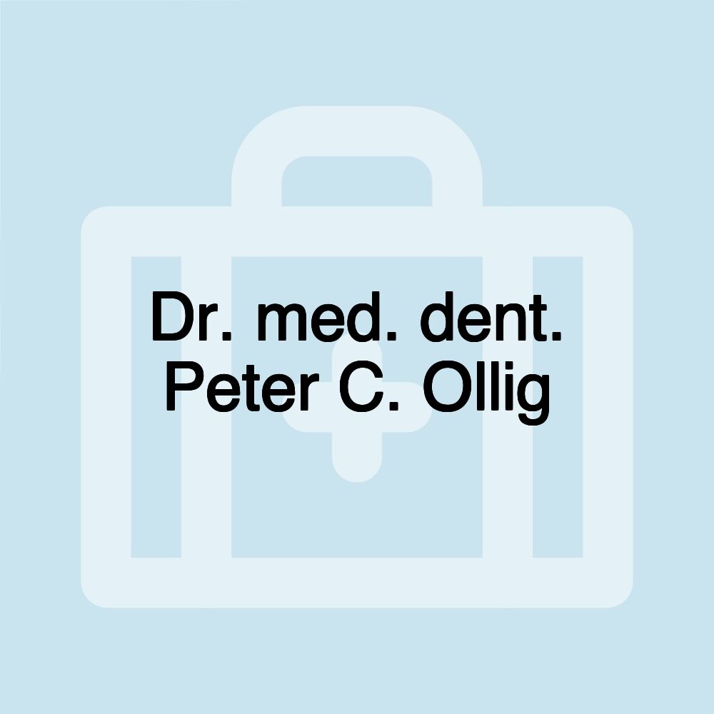 Dr. med. dent. Peter C. Ollig