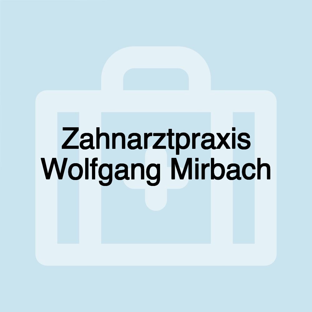 Zahnarztpraxis Wolfgang Mirbach