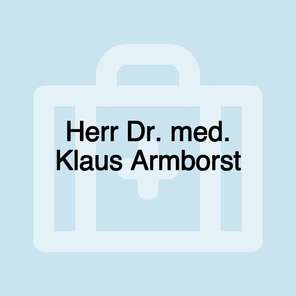 Herr Dr. med. Klaus Armborst