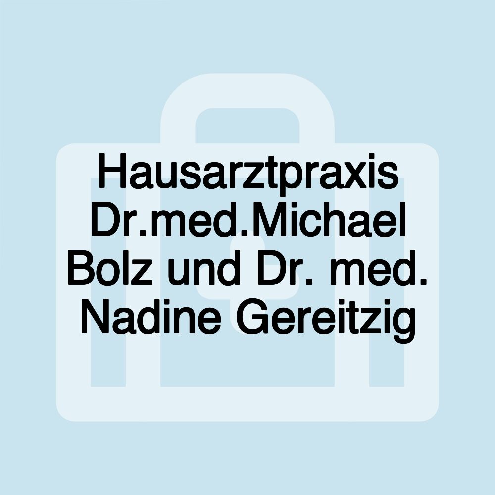 Hausarztpraxis Dr.med.Michael Bolz und Dr. med. Nadine Gereitzig