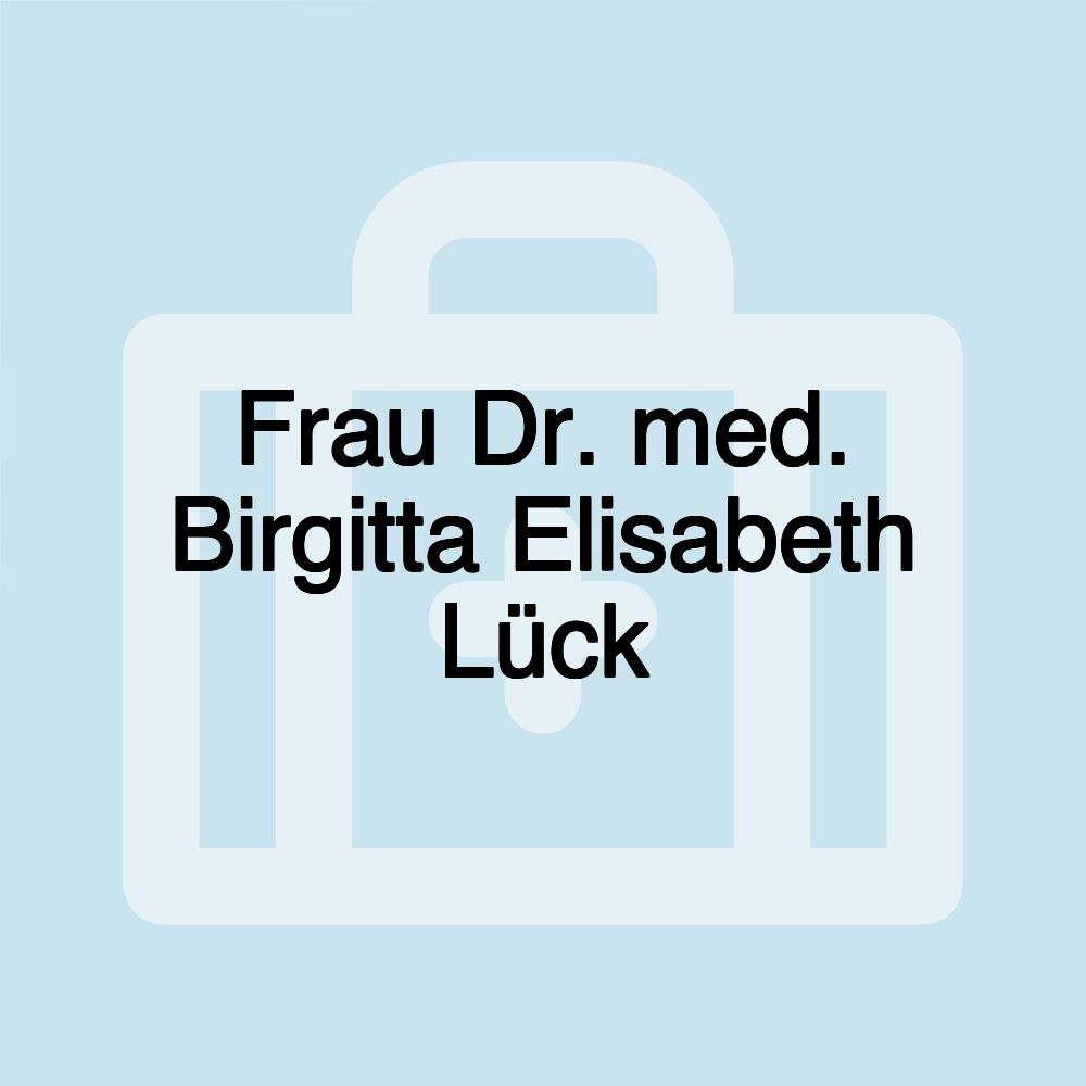 Frau Dr. med. Birgitta Elisabeth Lück