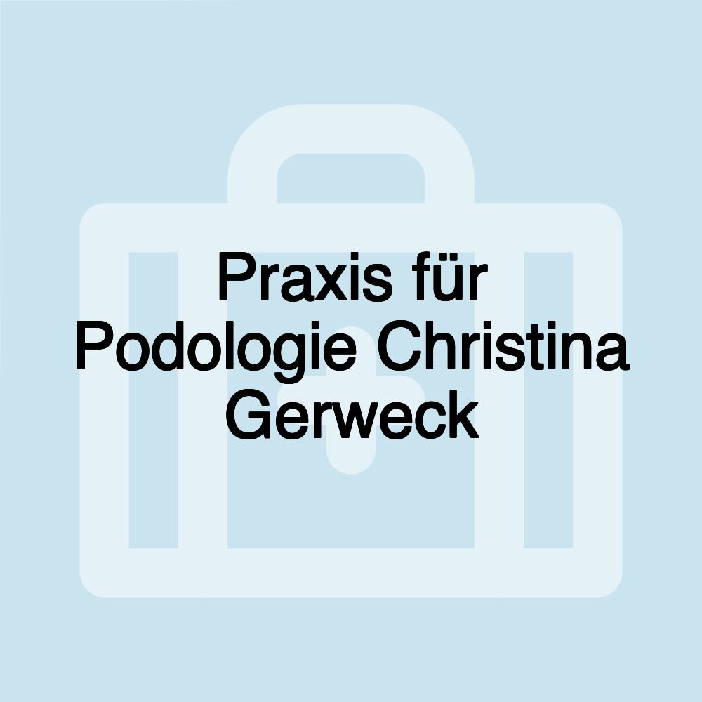 Praxis für Podologie Christina Gerweck