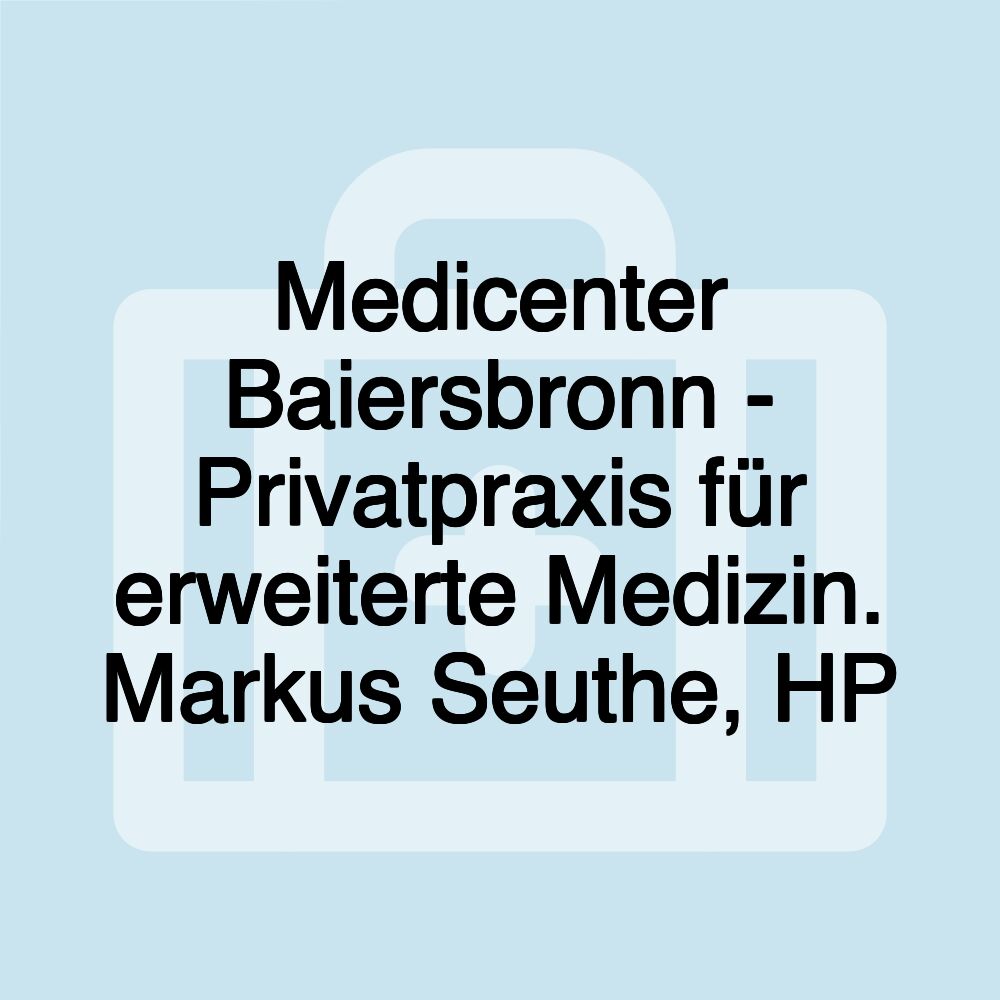 Medicenter Baiersbronn - Privatpraxis für erweiterte Medizin. Markus Seuthe, HP