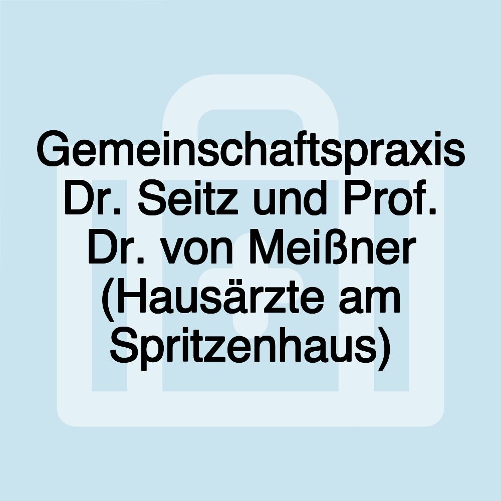 Gemeinschaftspraxis Dr. Seitz und Prof. Dr. von Meißner (Hausärzte am Spritzenhaus)