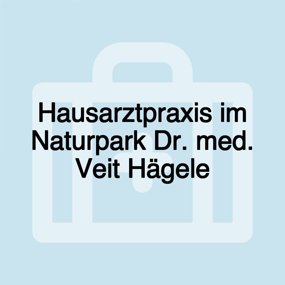 Hausarztpraxis im Naturpark Dr. med. Veit Hägele