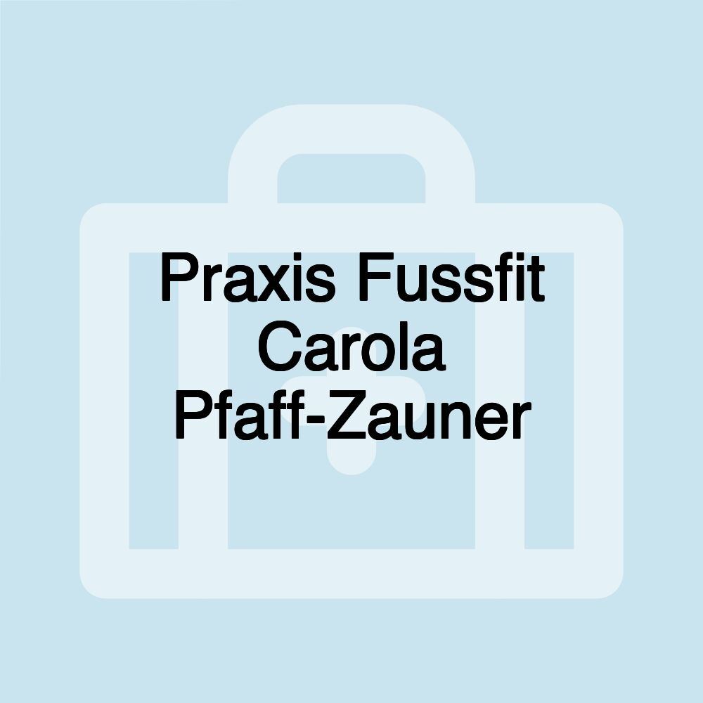 Praxis Fussfit Carola Pfaff-Zauner