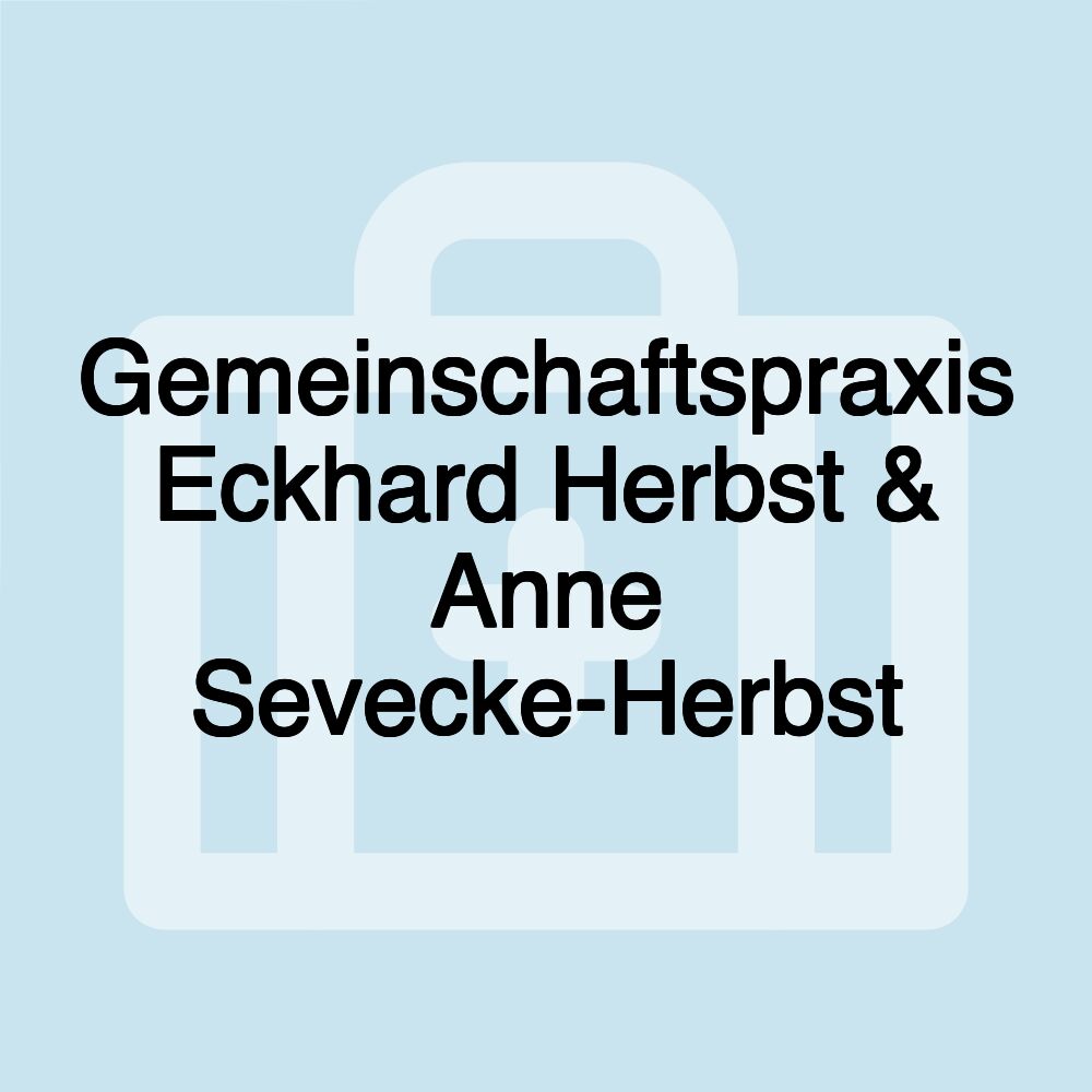 Gemeinschaftspraxis Eckhard Herbst & Anne Sevecke-Herbst