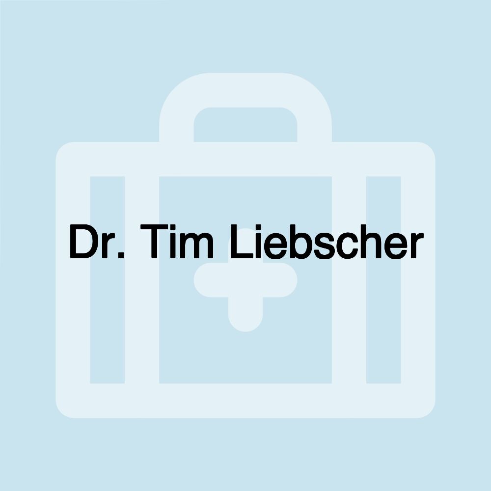 Dr. Tim Liebscher