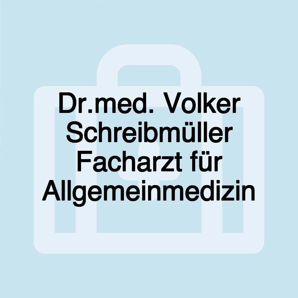 Dr.med. Volker Schreibmüller Facharzt für Allgemeinmedizin