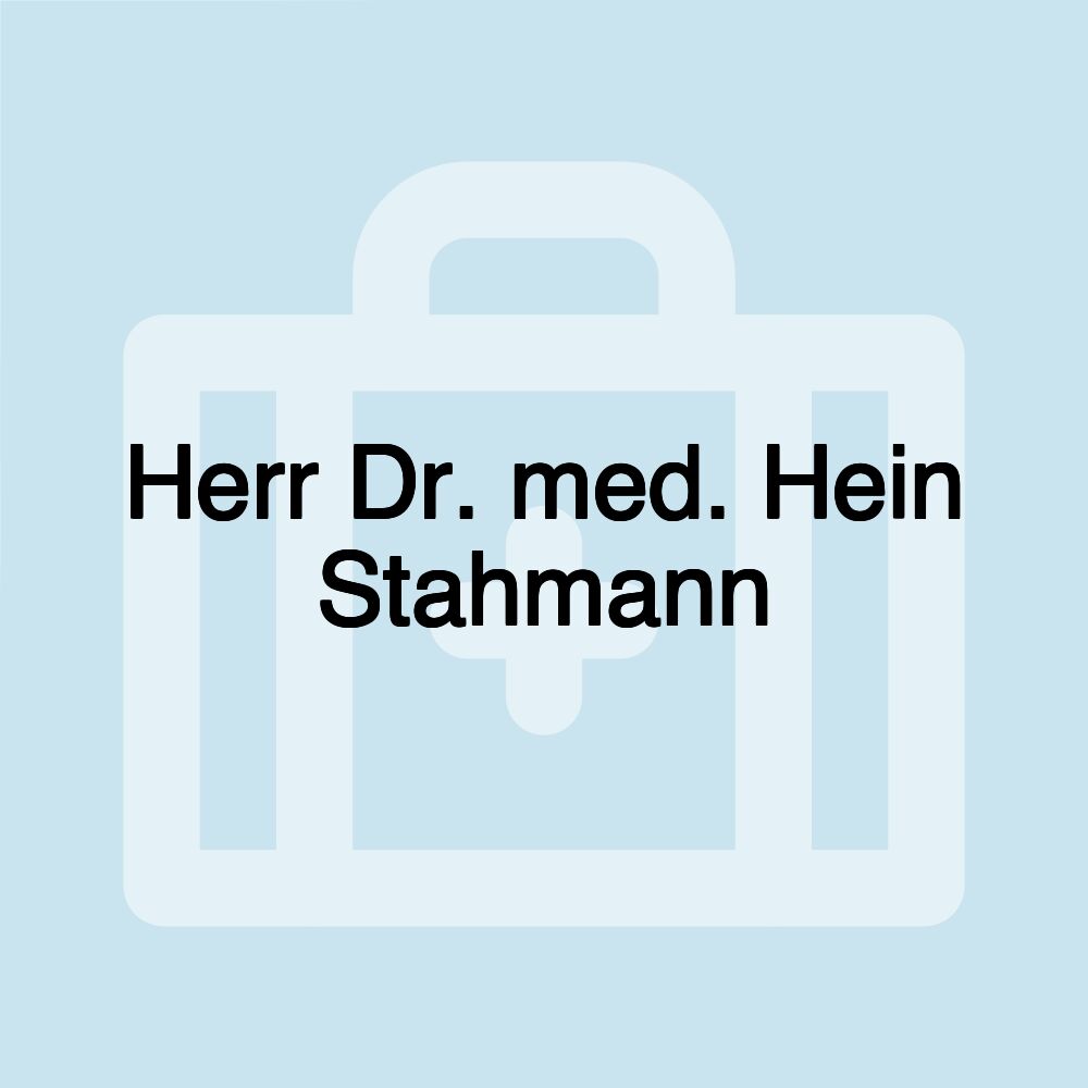 Herr Dr. med. Hein Stahmann