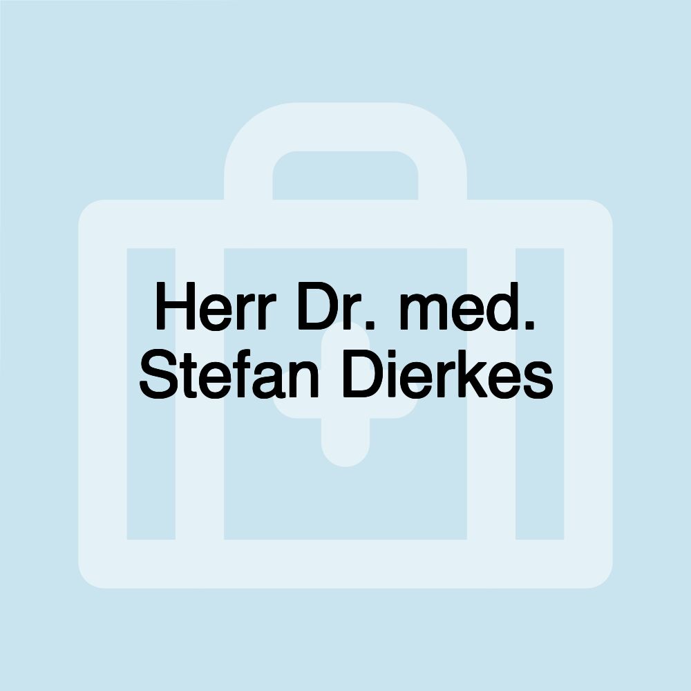 Herr Dr. med. Stefan Dierkes