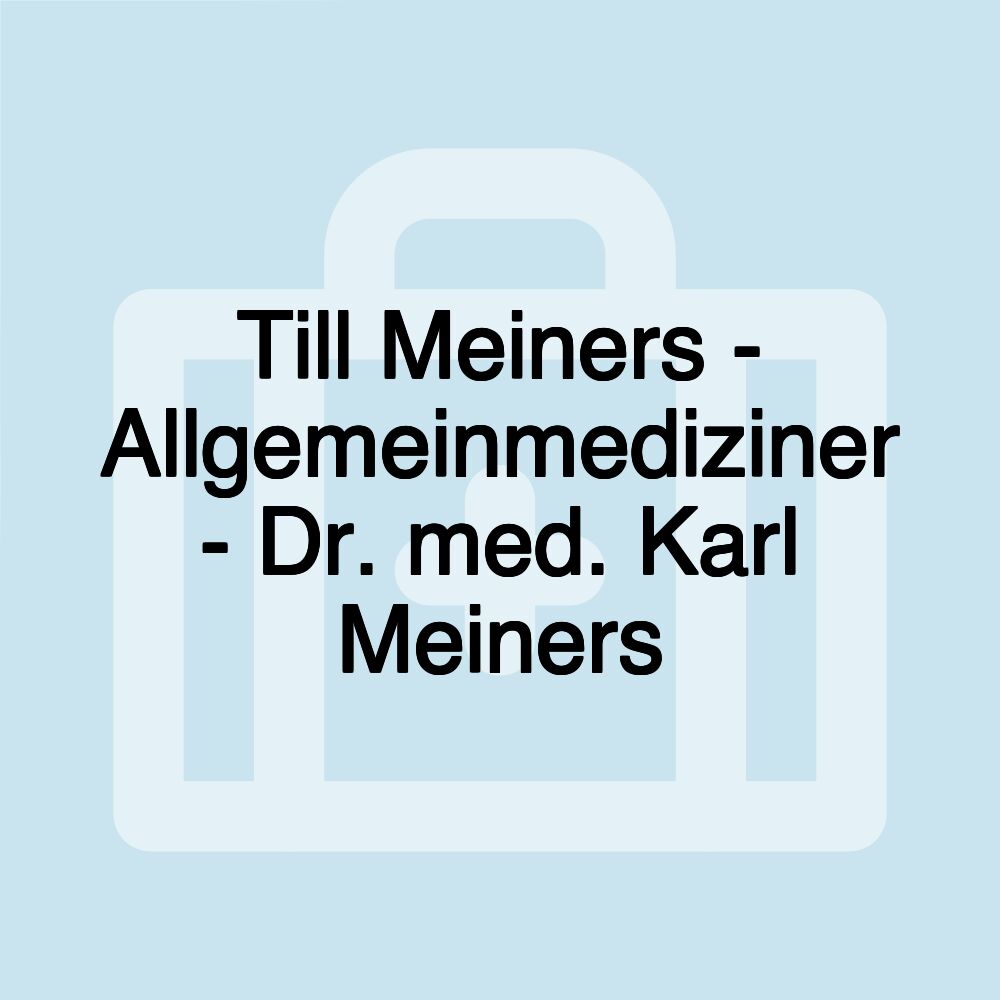 Till Meiners - Allgemeinmediziner - Dr. med. Karl Meiners