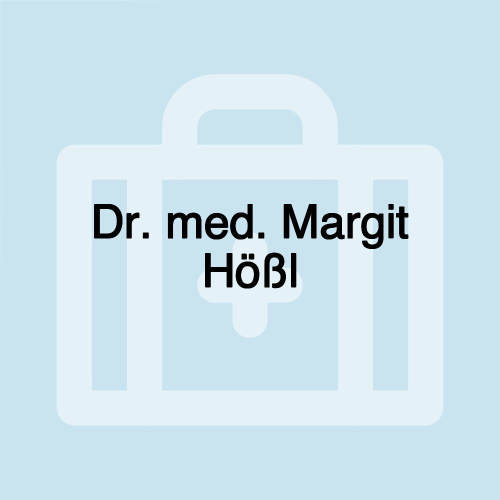 Dr. med. Margit Hößl