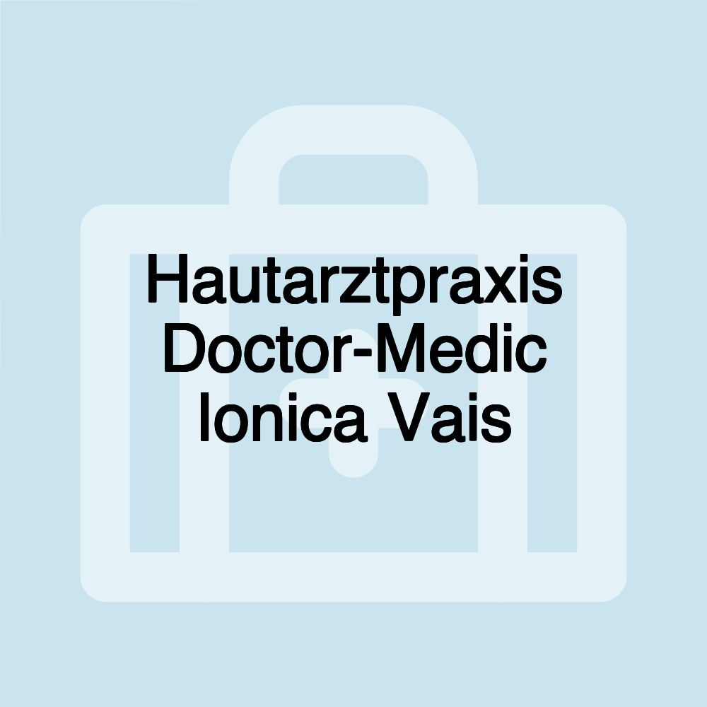 Hautarztpraxis Doctor-Medic Ionica Vais