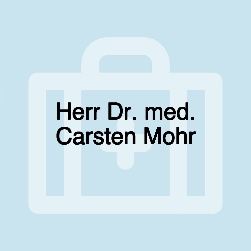 Herr Dr. med. Carsten Mohr