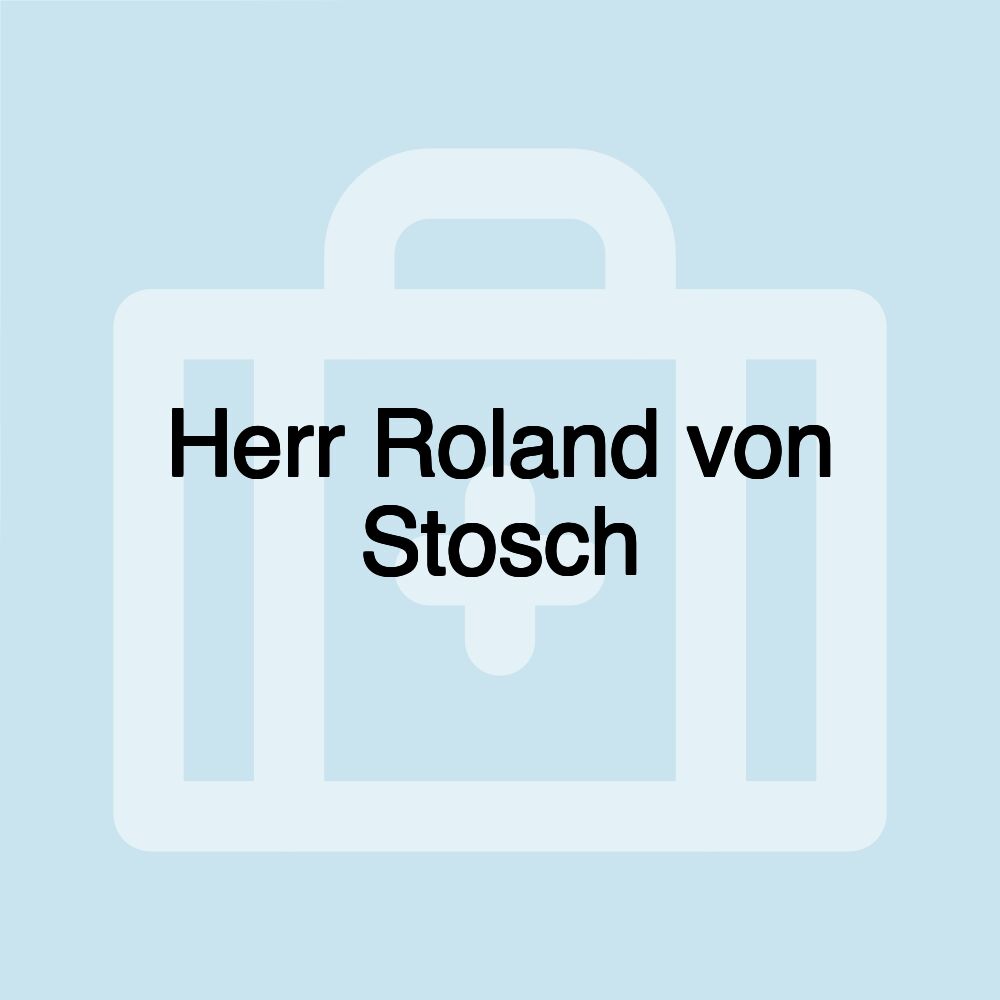 Herr Roland von Stosch