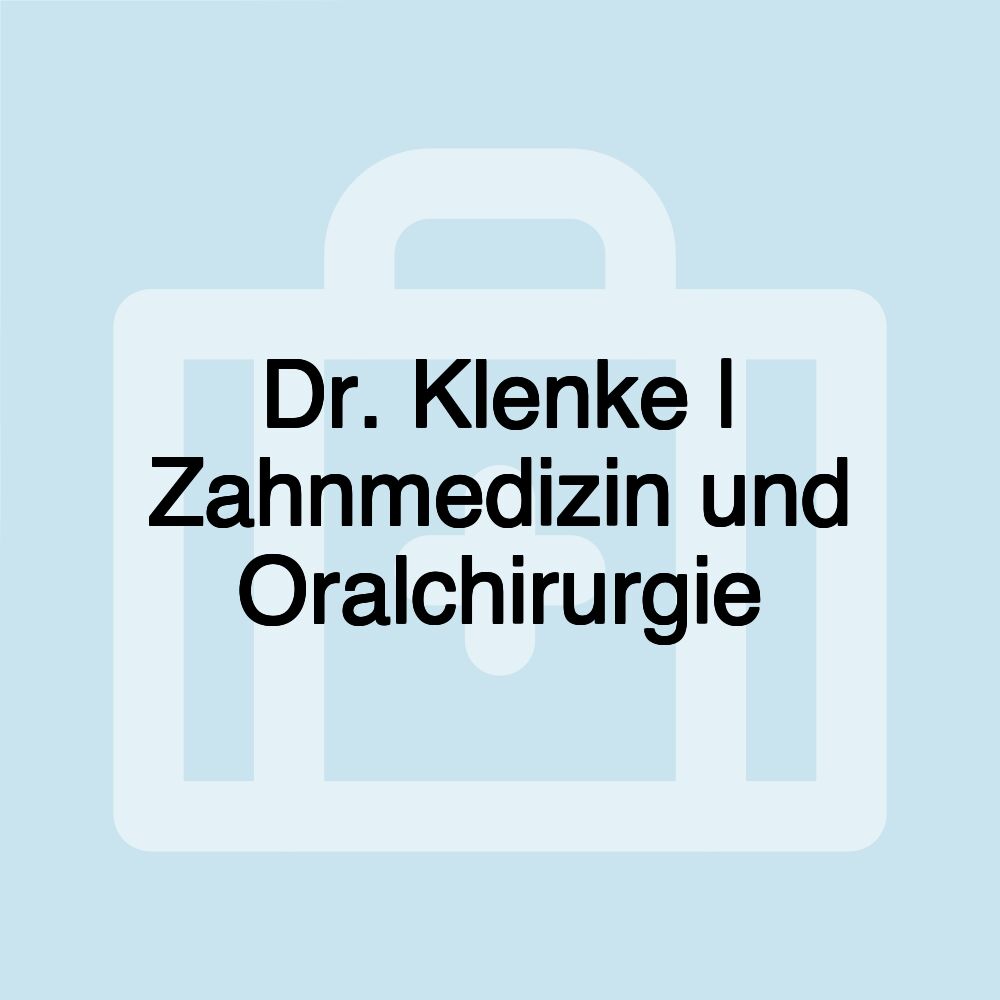 Dr. Klenke | Zahnmedizin und Oralchirurgie