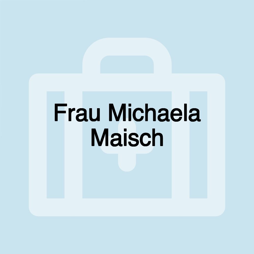 Frau Michaela Maisch