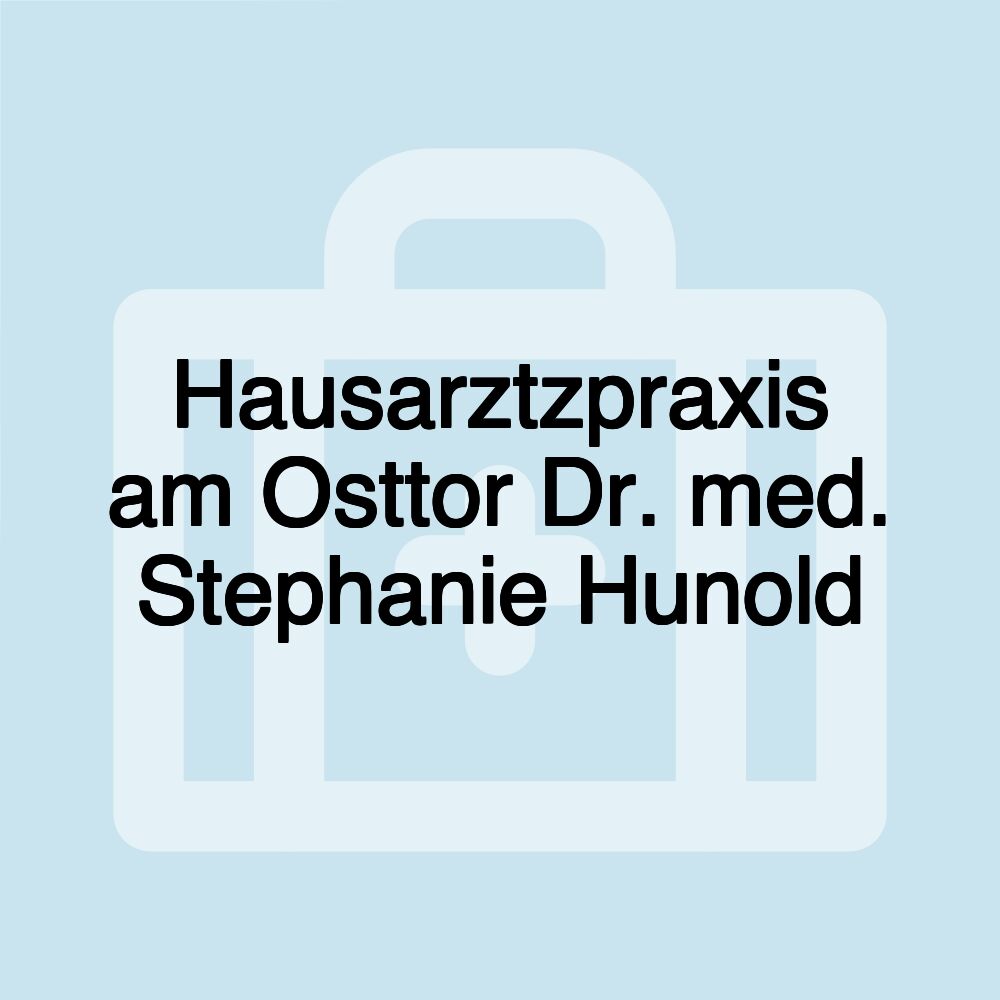 Hausarztzpraxis am Osttor Dr. med. Stephanie Hunold