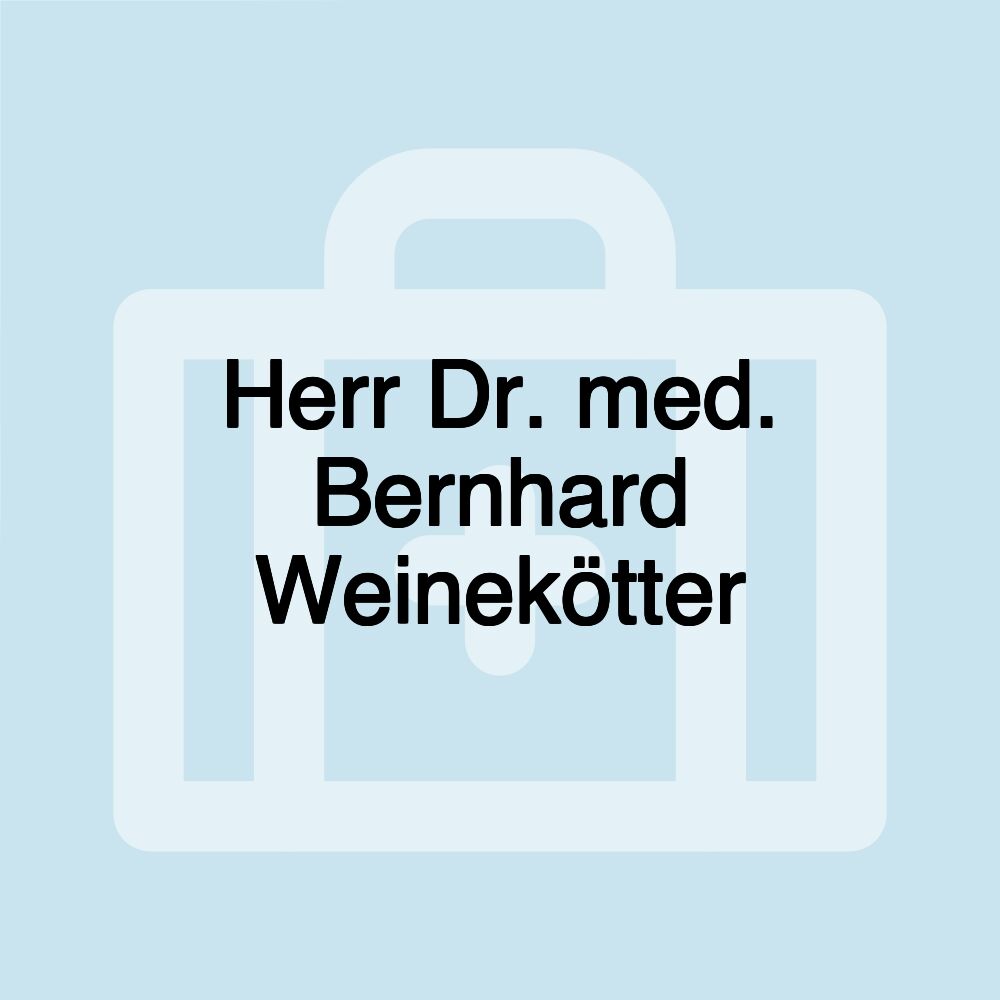 Herr Dr. med. Bernhard Weinekötter