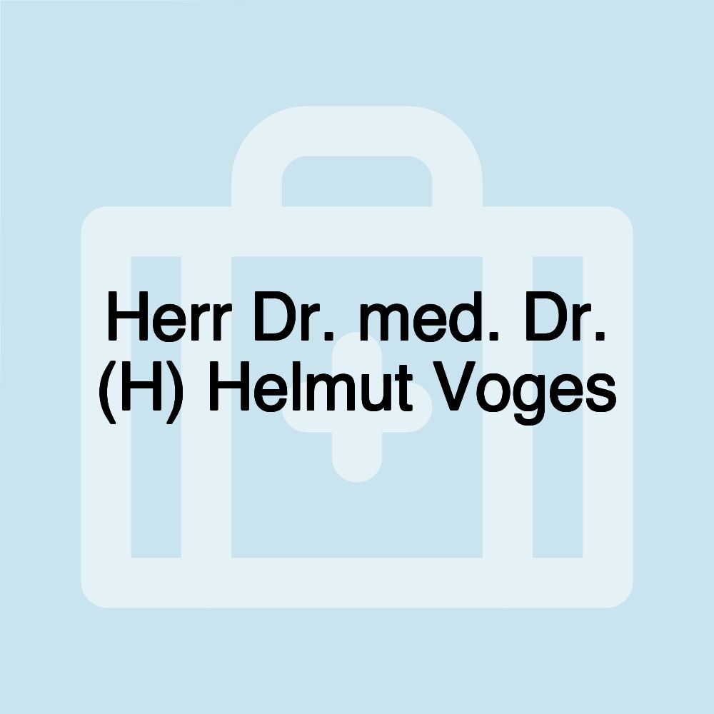 Herr Dr. med. Dr. (H) Helmut Voges