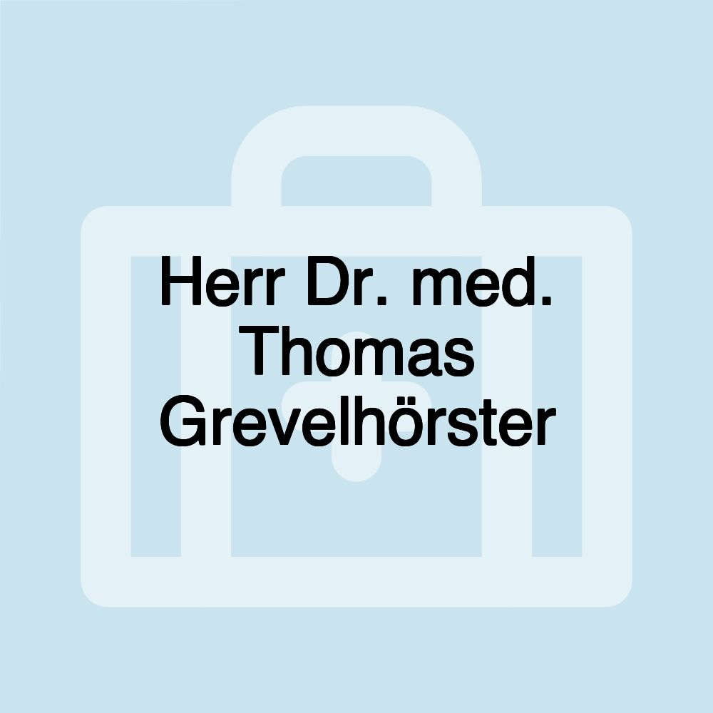 Herr Dr. med. Thomas Grevelhörster