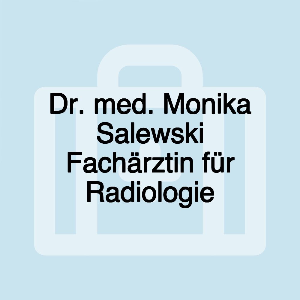 Dr. med. Monika Salewski Fachärztin für Radiologie