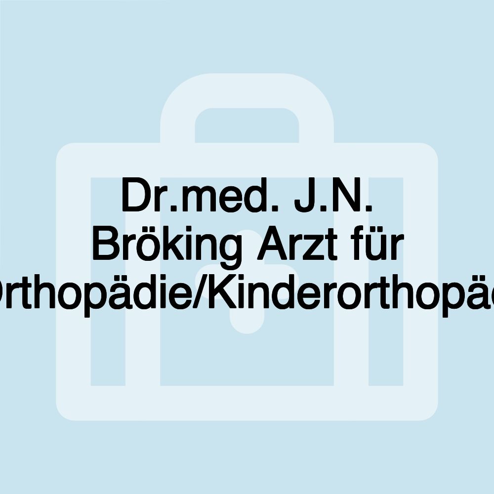 Dr.med. J.N. Bröking Arzt für Orthopädie/Kinderorthopädi