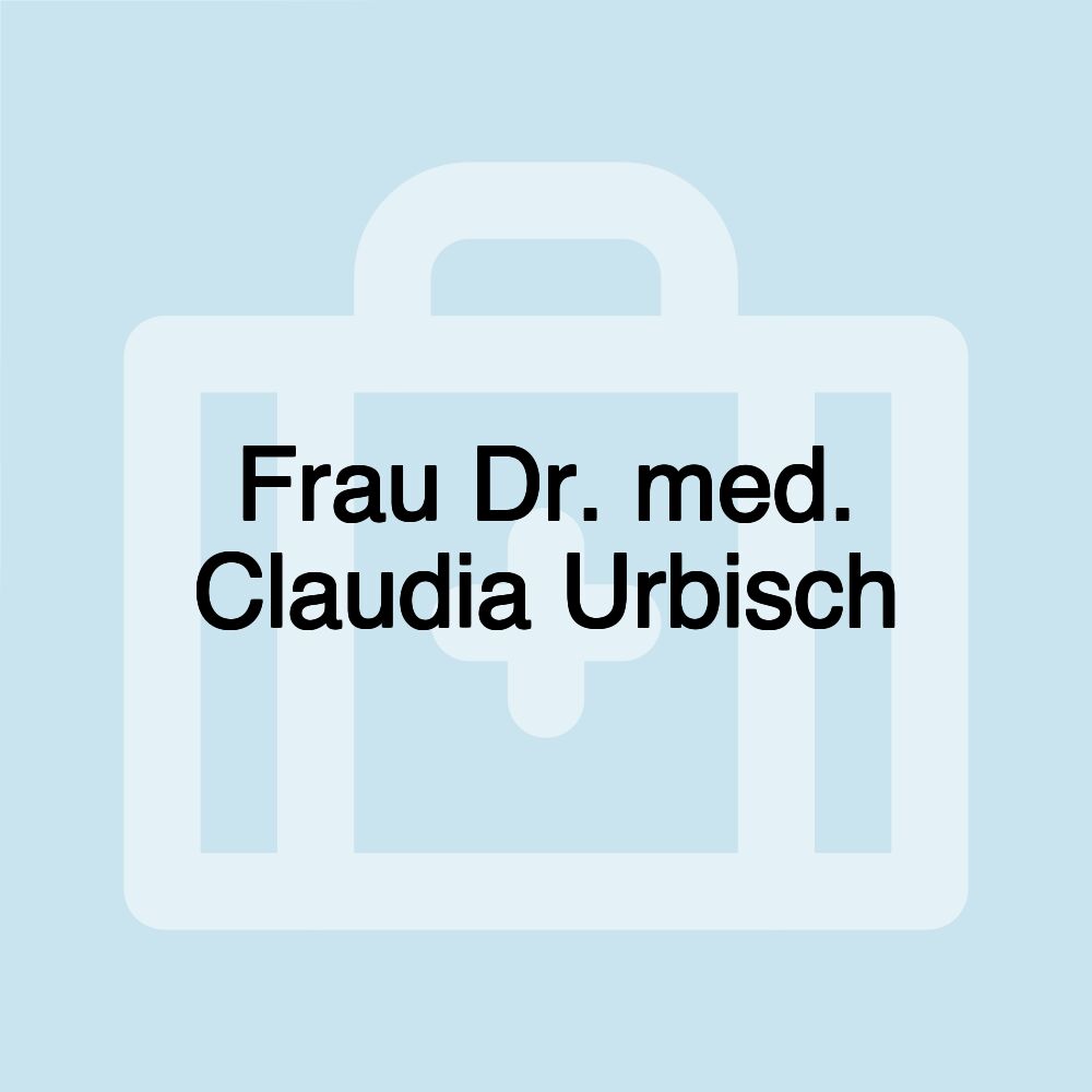 Frau Dr. med. Claudia Urbisch