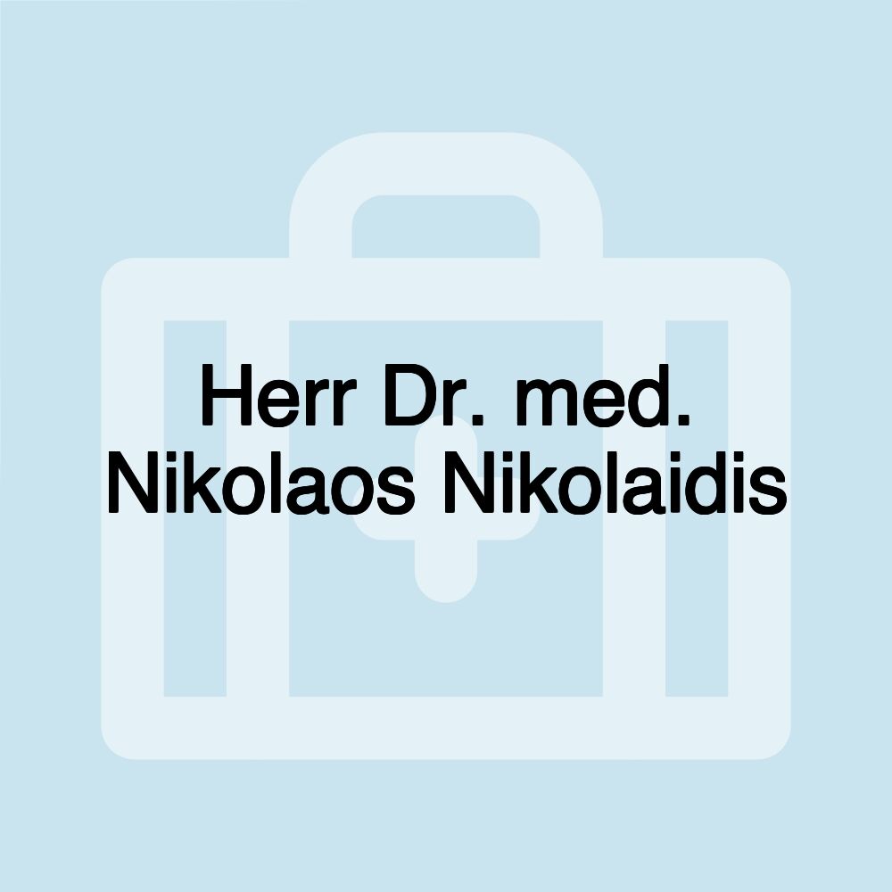 Herr Dr. med. Nikolaos Nikolaidis