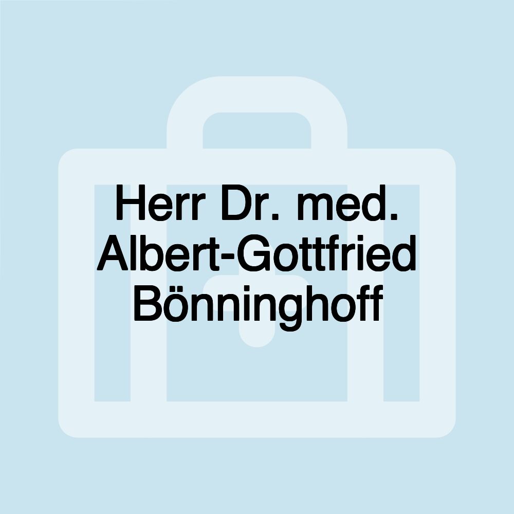 Herr Dr. med. Albert-Gottfried Bönninghoff