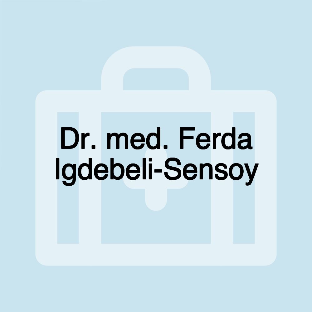 Dr. med. Ferda Igdebeli-Sensoy