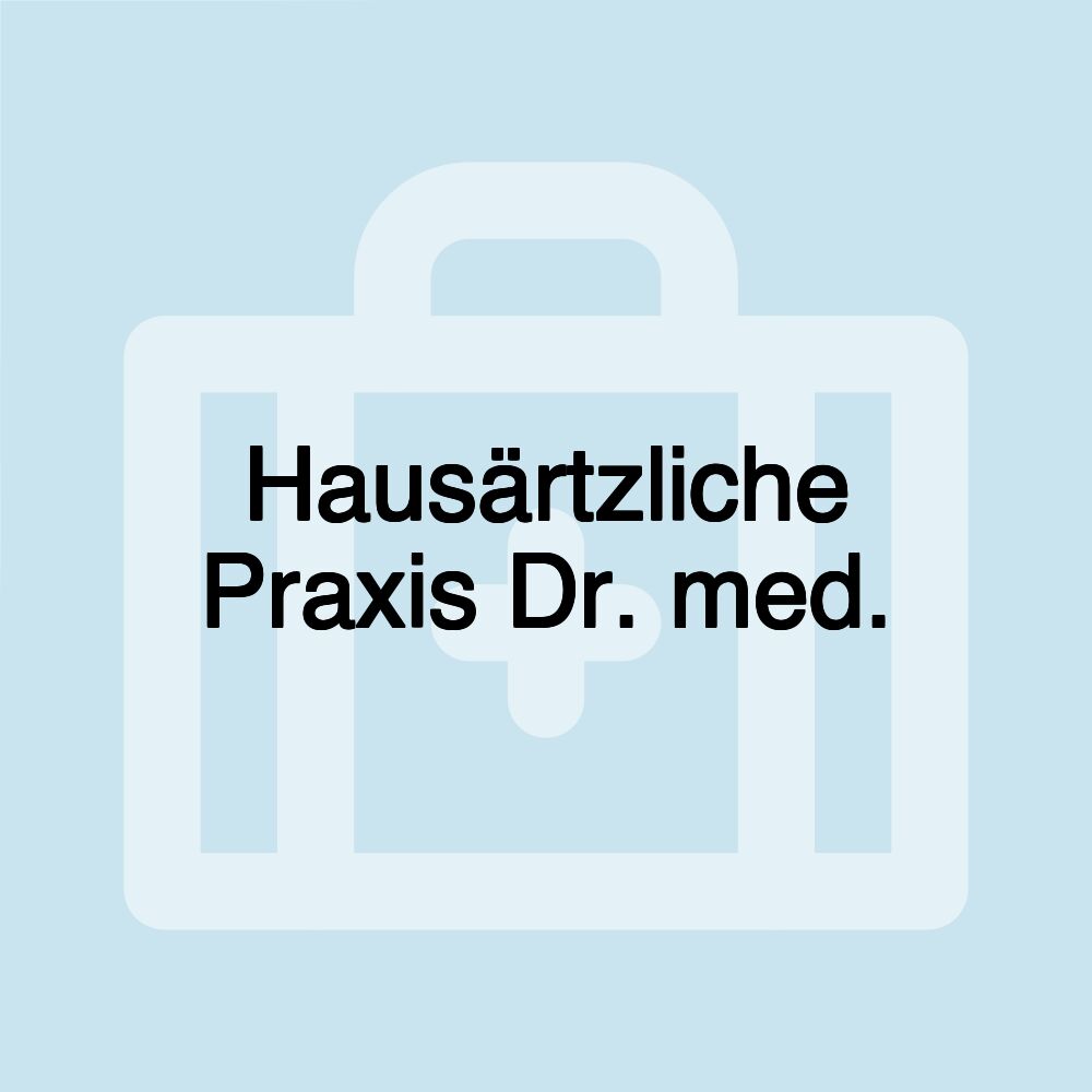 Hausärtzliche Praxis Dr. med.