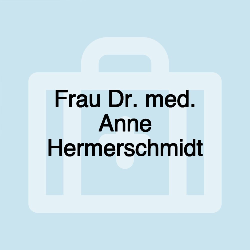 Frau Dr. med. Anne Hermerschmidt