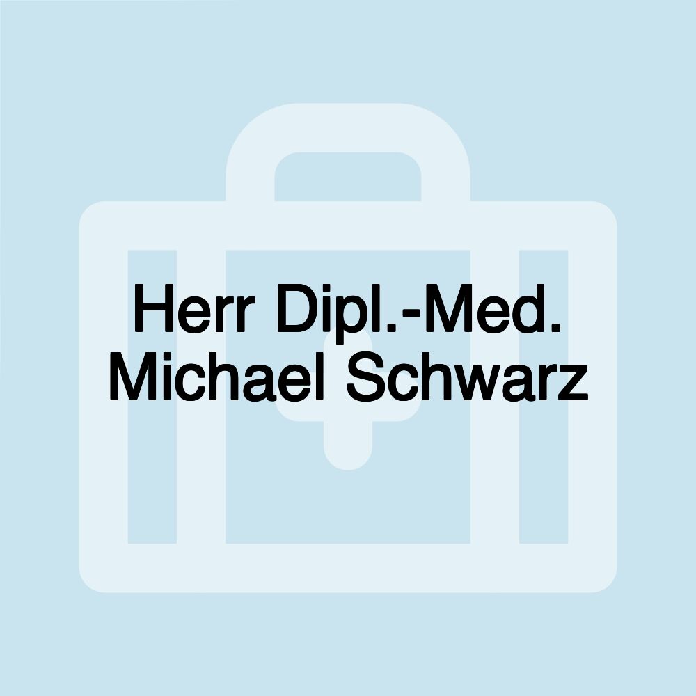 Herr Dipl.-Med. Michael Schwarz