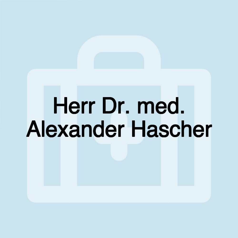 Herr Dr. med. Alexander Hascher