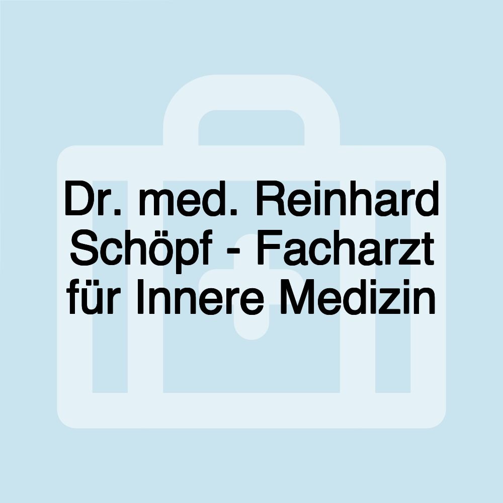 Dr. med. Reinhard Schöpf - Facharzt für Innere Medizin