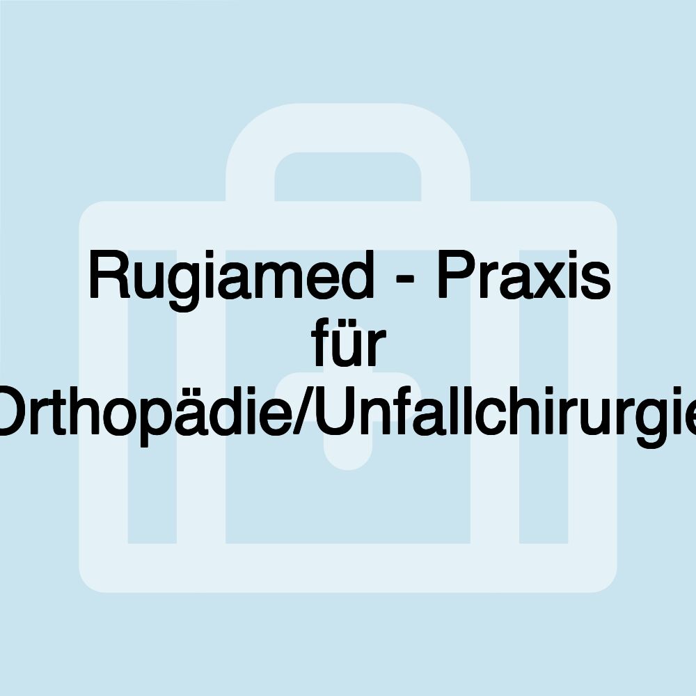 Rugiamed - Praxis für Orthopädie/Unfallchirurgie