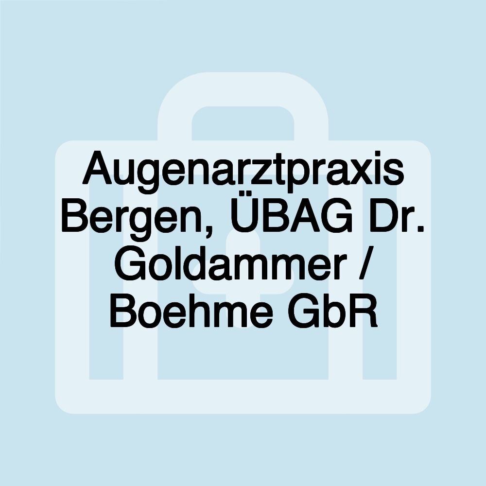 Augenarztpraxis Bergen, ÜBAG Dr. Goldammer / Boehme GbR