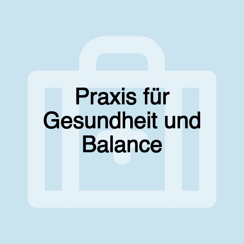 Praxis für Gesundheit und Balance