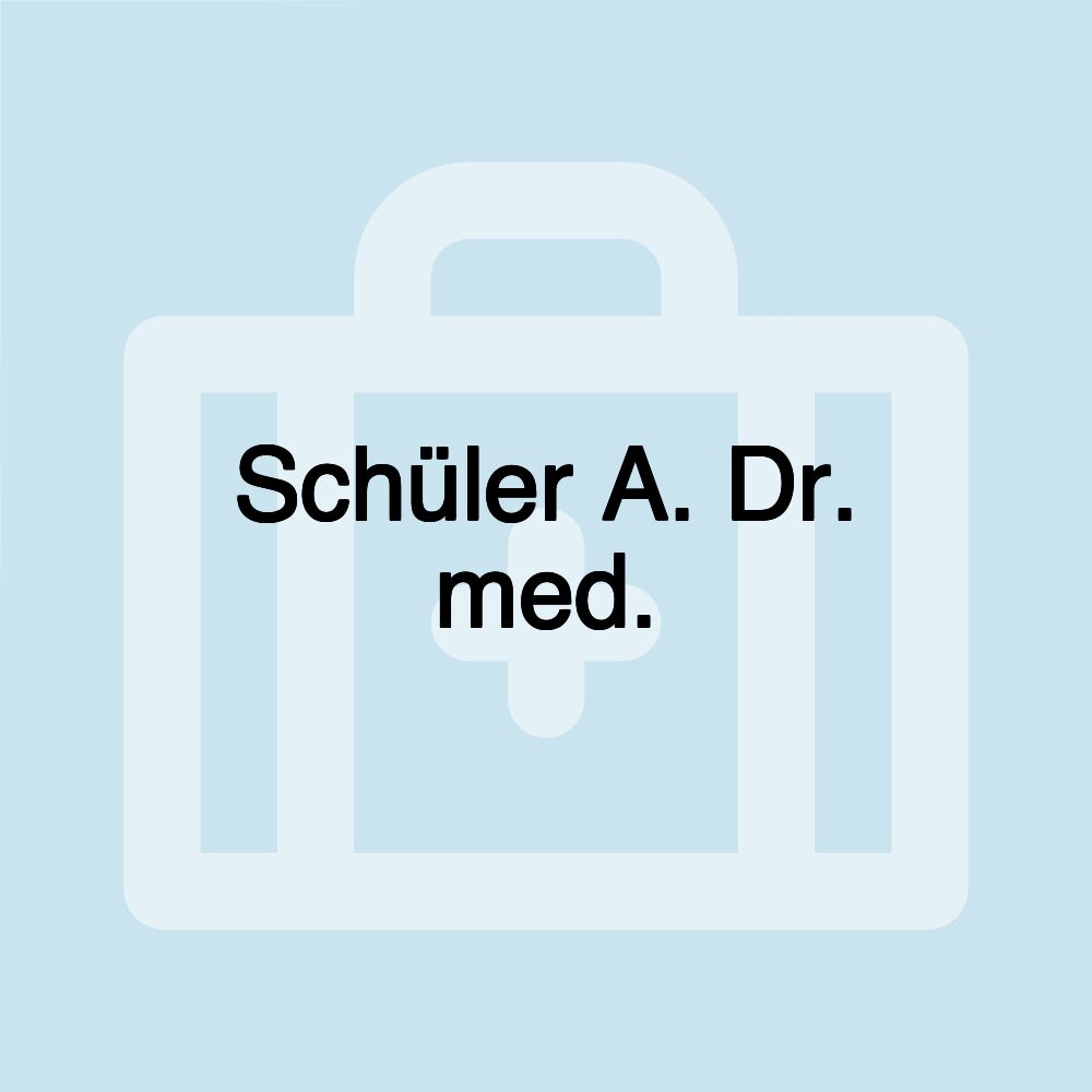 Schüler A. Dr. med.