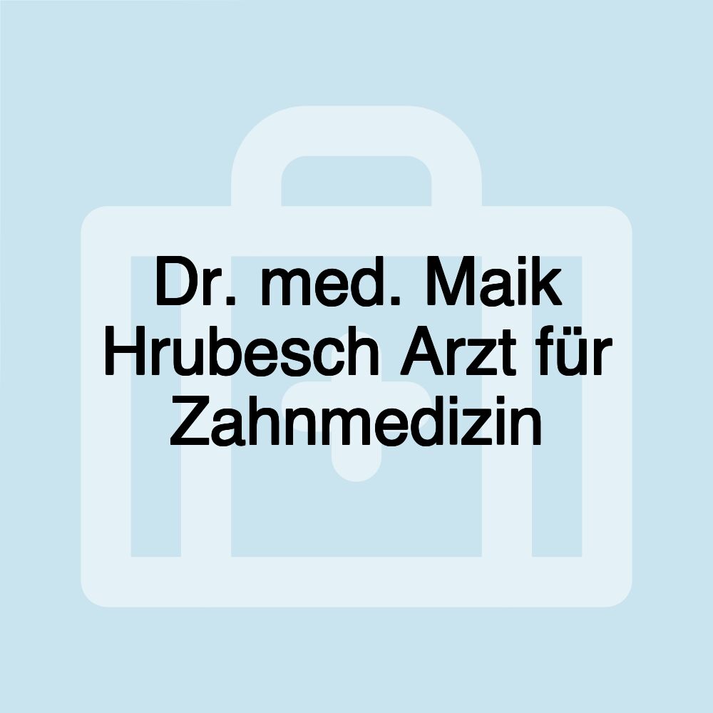 Dr. med. Maik Hrubesch Arzt für Zahnmedizin