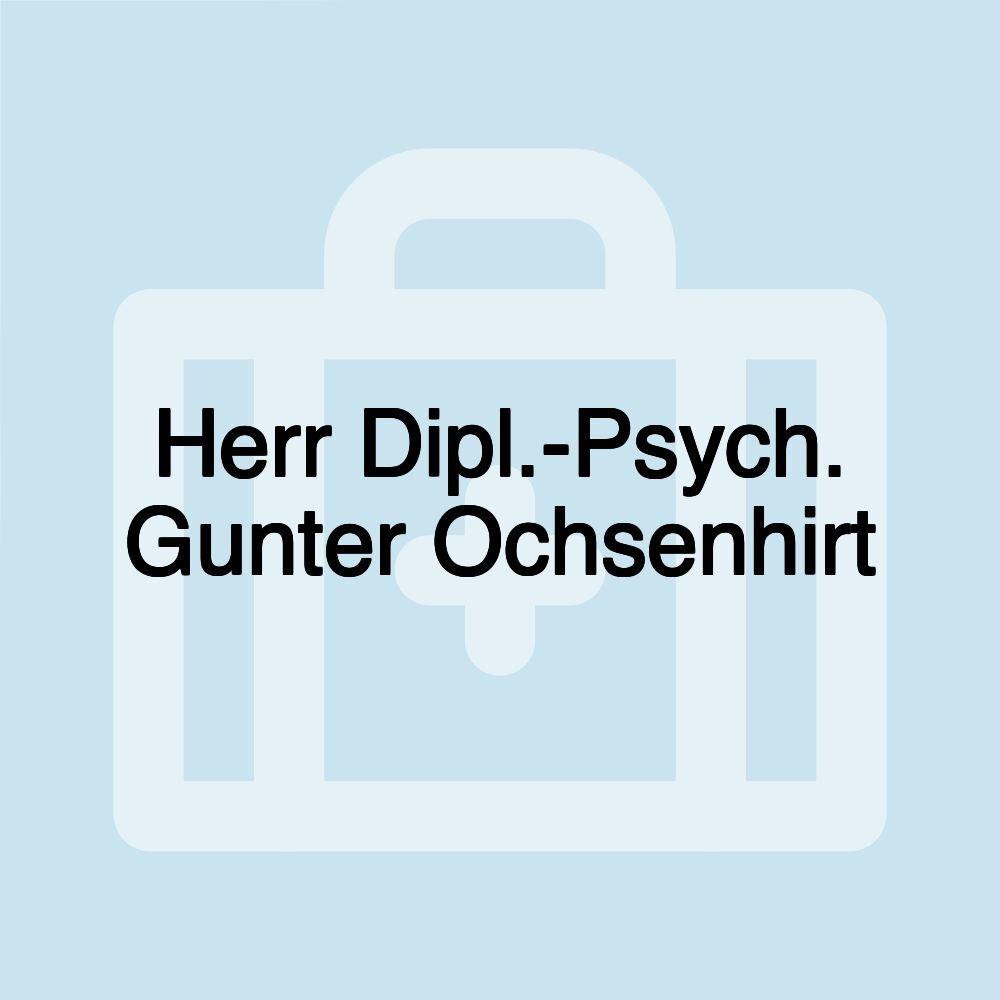 Herr Dipl.-Psych. Gunter Ochsenhirt