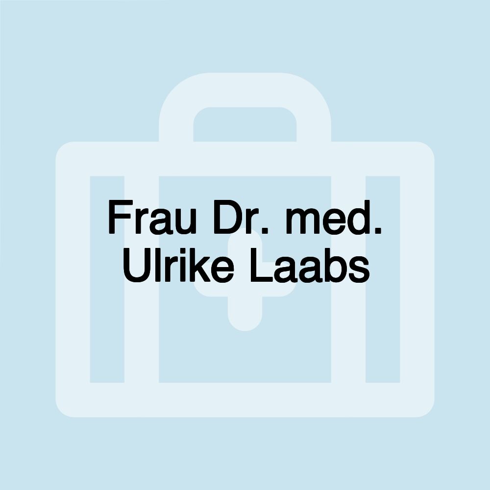 Frau Dr. med. Ulrike Laabs