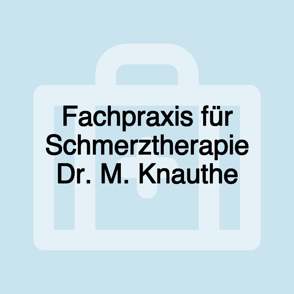 Fachpraxis für Schmerztherapie Dr. M. Knauthe