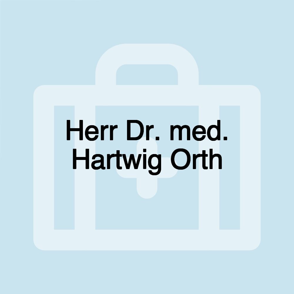 Herr Dr. med. Hartwig Orth