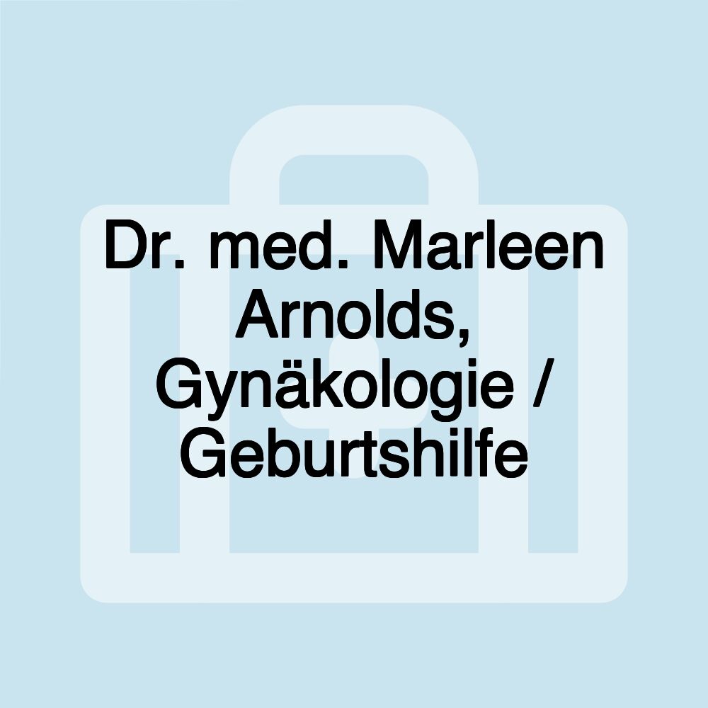 Dr. med. Marleen Arnolds, Gynäkologie / Geburtshilfe