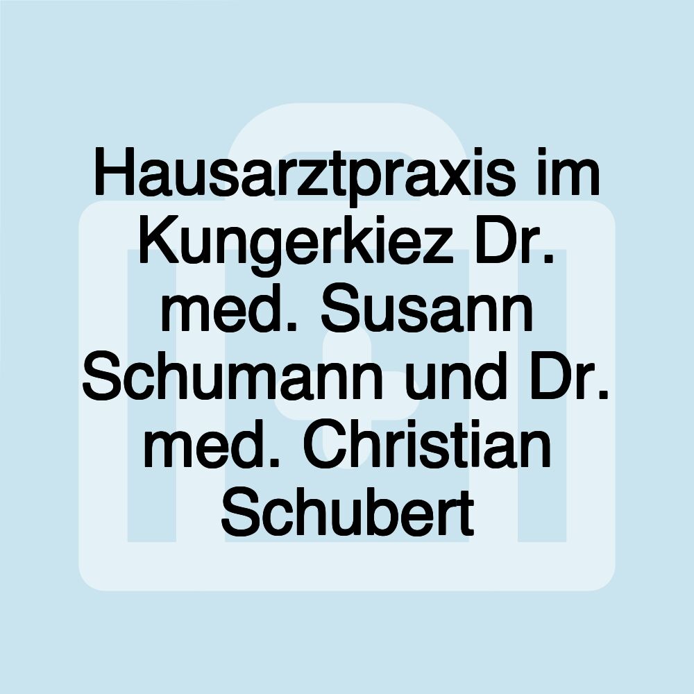 Hausarztpraxis im Kungerkiez Dr. med. Susann Schumann und Dr. med. Christian Schubert