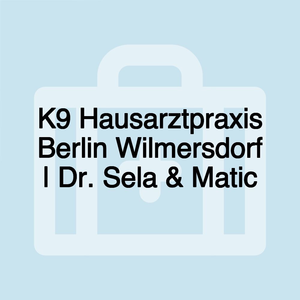 K9 Hausarztpraxis Berlin Wilmersdorf | Dr. Sela & Matic